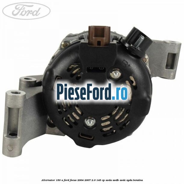Alternator 150 A Ford Focus 2004-2007 2.0 145 cp AODA, AODB, AODE, SYDA benzina
