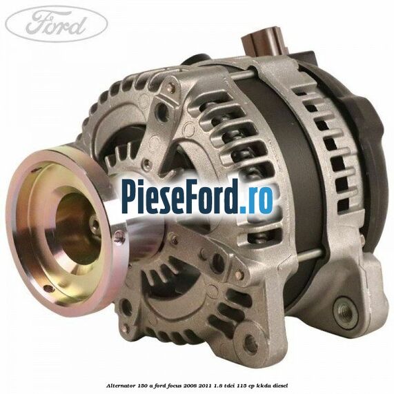Alternator 150 A Ford Focus 2008-2011 1.8 TDCi 115 cp KKDA diesel