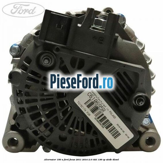 Alternator 150 A Ford Focus 2011-2014 2.0 TDCi 136 cp UKDB diesel