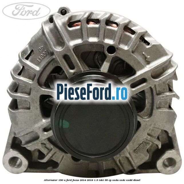 Alternator 150 A Ford Focus 2014-2018 1.5 TDCi 95 cp XXDA, XXDC, XXDD diesel
