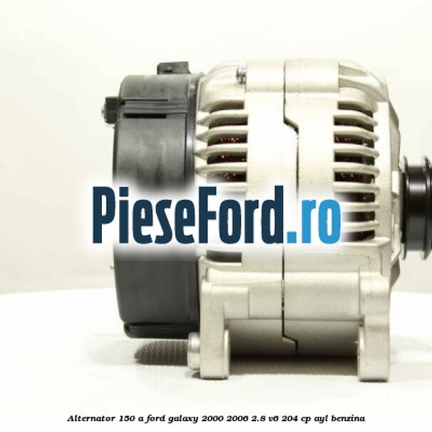 Alternator 150 A Ford Galaxy 2000-2006 2.8 V6 204 cp AYL benzina