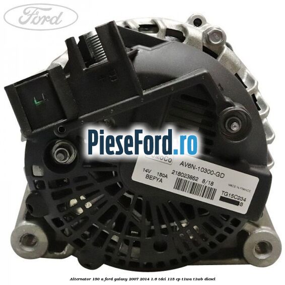 Alternator 150 A Ford Galaxy 2007-2014 1.6 TDCi 115 cp T1WA, T1WB diesel