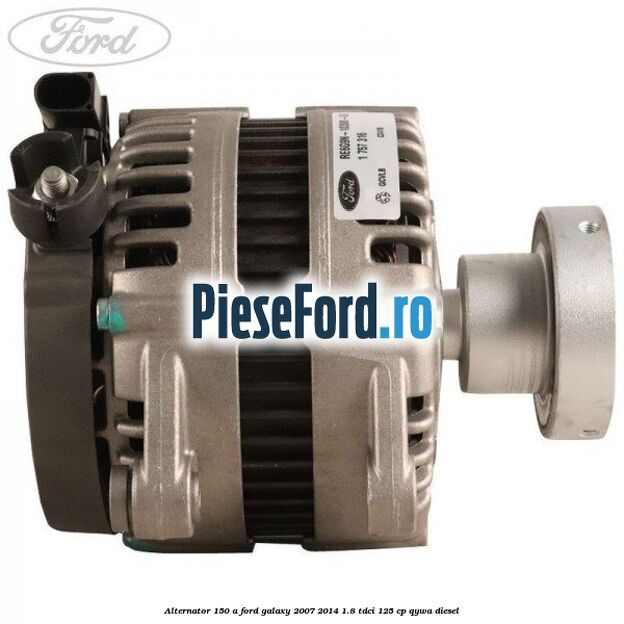 Alternator 150 A Ford Galaxy 2007-2014 1.8 TDCi 125 cp QYWA diesel