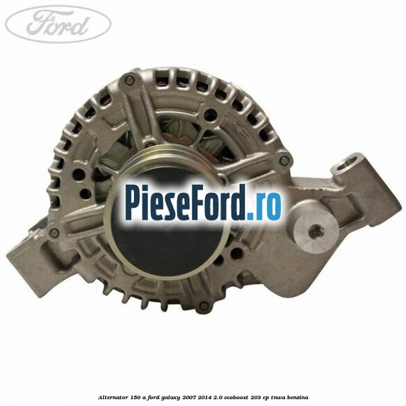 Alternator 150 A Ford Galaxy 2007-2014 2.0 EcoBoost 203 cp TNWA benzina