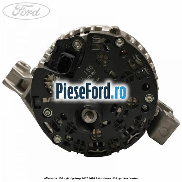 Alternator 150 A Ford Galaxy 2007-2014 2.0 EcoBoost 203 cp TNWA benzina