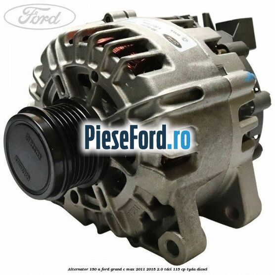 Alternator 150 A Ford Grand C-Max 2011-2015 2.0 TDCi 115 cp