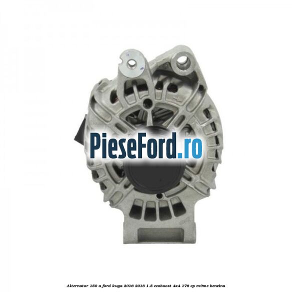 Alternator 150 A Ford Kuga 2016-2018 1.5 EcoBoost 4x4 176 cp M9ME benzina