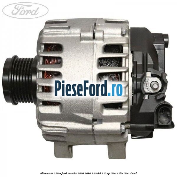 Alternator 150 A Ford Mondeo 2008-2014 1.6 TDCi 115 cp T1BA, T1BB, T1BC diesel