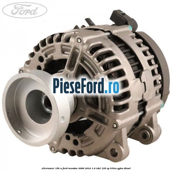 Alternator 150 A Ford Mondeo 2008-2014 1.8 TDCi 125 cp KHBA, QYBA diesel