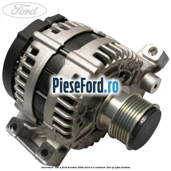 Alternator 150 A Ford Mondeo 2008-2014 2.0 EcoBoost 240 cp TPBA benzina