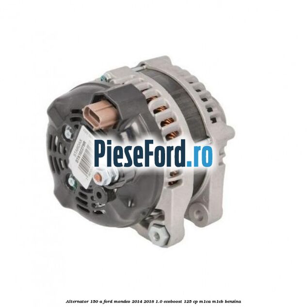 Alternator 150 A Ford Mondeo 2014-2018 1.0 EcoBoost 125 cp M1CA, M1CB benzina