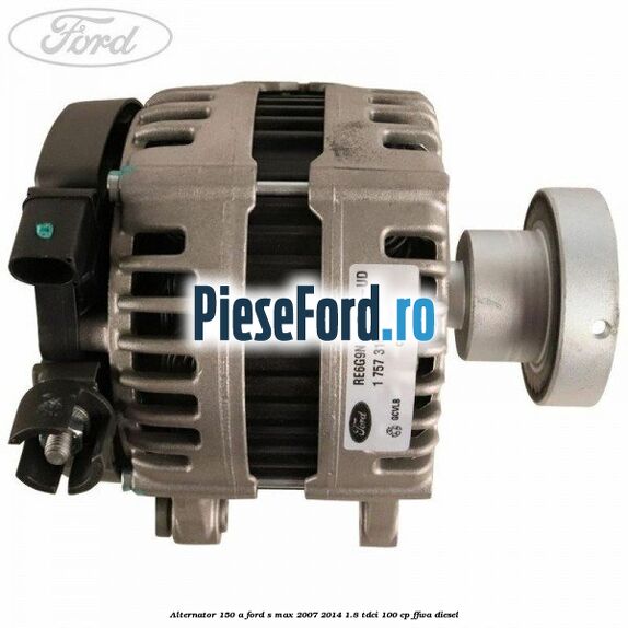 Alternator 150 A Ford S-Max 2007-2014 1.8 TDCi 100 cp FFWA diesel