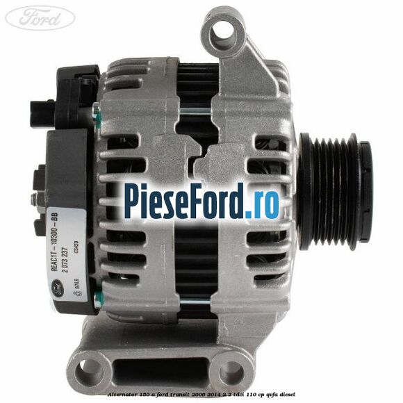 Alternator 150 A Ford Transit 2006-2014 2.2 TDCi 110 cp QVFA diesel