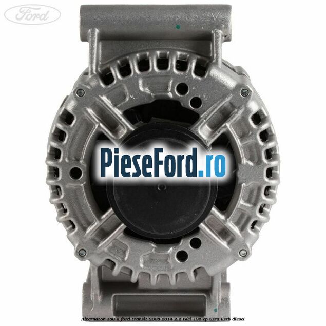 Alternator 150 A Ford Transit 2006-2014 2.2 TDCi 136 cp USRA, USRB diesel