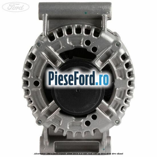 Alternator 150 A Ford Transit 2006-2014 2.2 TDCi RWD 100 cp DRRA, DRRB, DRRC diesel