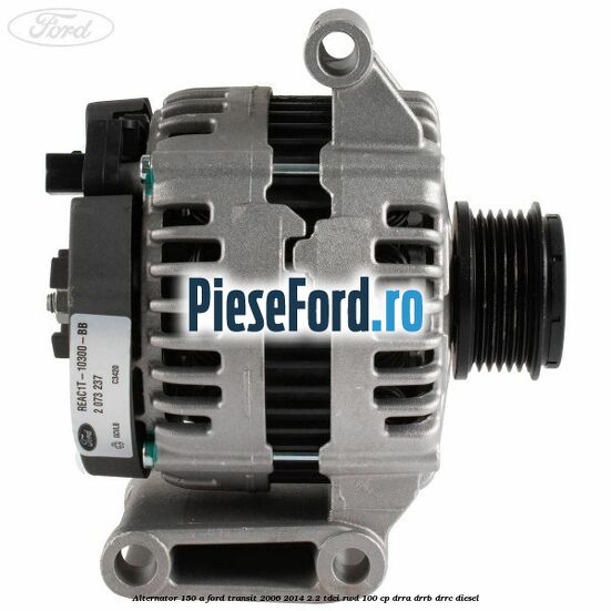 Alternator 150 A Ford Transit 2006-2014 2.2 TDCi RWD 100 cp DRRA, DRRB, DRRC diesel