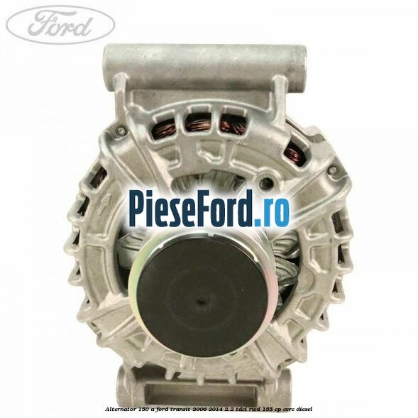 Alternator 150 A Ford Transit 2006-2014 2.2 TDCi RWD 155 cp CVRC diesel