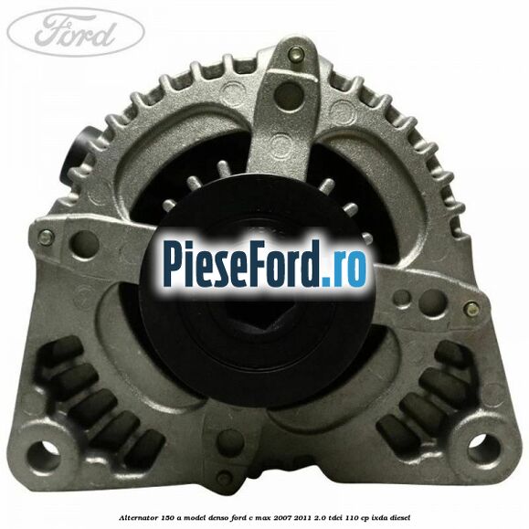 Alternator 150 A model Denso Ford C-Max 2007-2011 2.0 TDCi 110 cp IXDA diesel