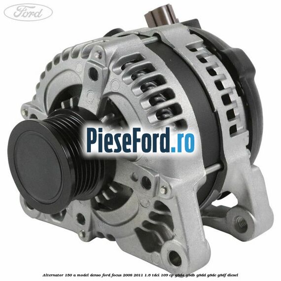 Alternator 150 A model Denso Ford Focus 2008-2011 1.6 TDCi 109 cp