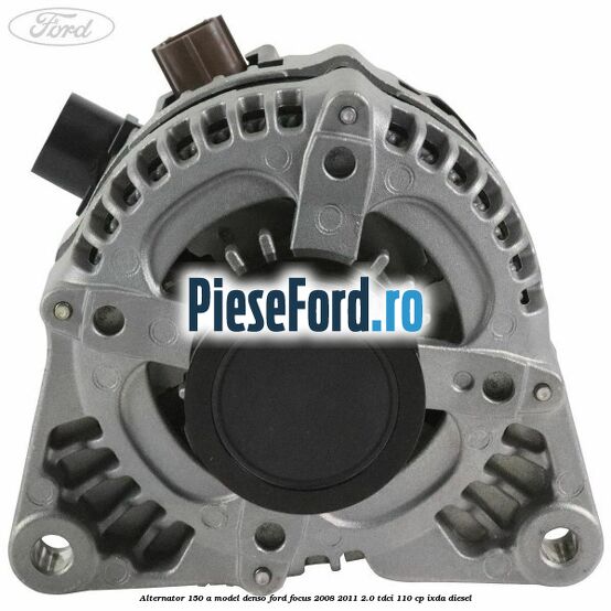 Alternator 150 A model Denso Ford Focus 2008-2011 2.0 TDCi 110 cp IXDA diesel