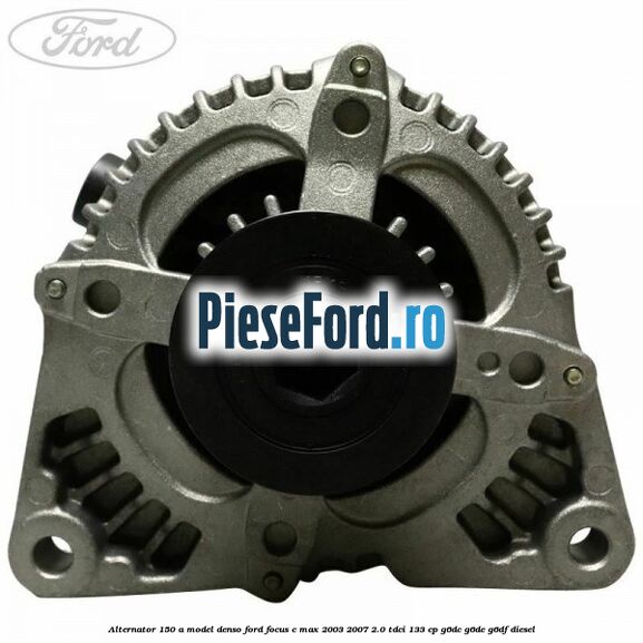 Alternator 150 A model Denso Ford Focus C-Max 2003-2007 2.0 TDCi 133 cp G6DC, G6DE, G6DF diesel