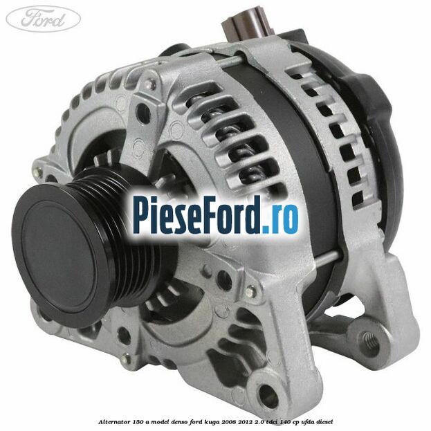 Alternator 150 A model Denso Ford Kuga 2008-2012 2.0 TDCI 140 cp