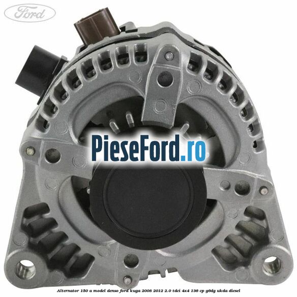 Alternator 150 A model Denso Ford Kuga 2008-2012 2.0 TDCi 4x4 136 cp G6DG, UKDA diesel