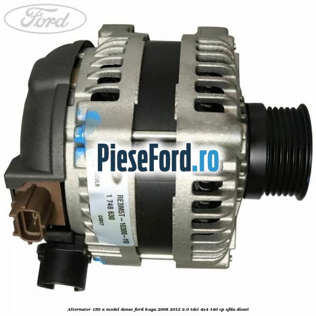 Alternator 150 A model Denso Ford Kuga 2008-2012 2.0 TDCI 4x4 140 cp UFDA diesel