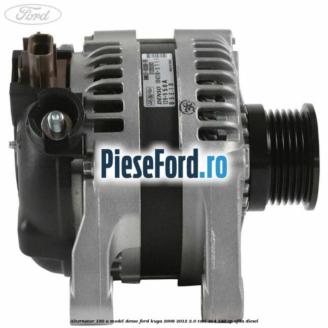 Alternator 150 A model Denso Ford Kuga 2008-2012 2.0 TDCI 4x4 140 cp UFDA diesel