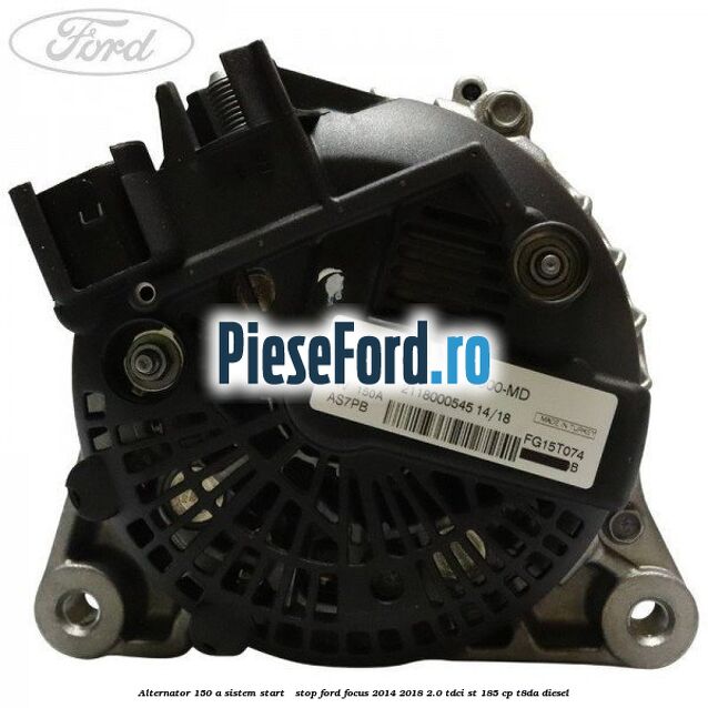 Alternator 150 A sistem Start - Stop Ford Focus 2014-2018 2.0 TDCi ST 185 cp T8DA diesel