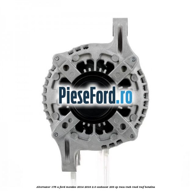 Alternator 175 A Ford Mondeo 2014-2018 2.0 EcoBoost 203 cp TNCA, TNCB, TNCD, TNCF benzina