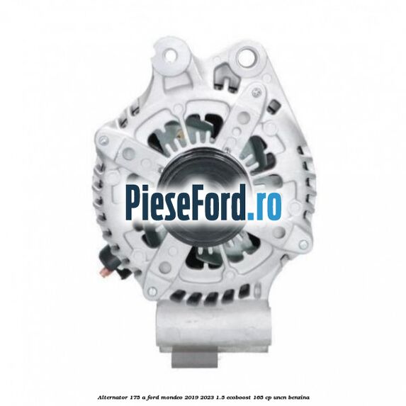 Alternator 175 A Ford Mondeo 2019-2023 1.5 EcoBoost 165 cp UNCN benzina
