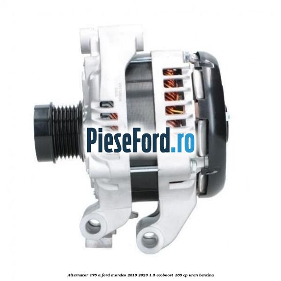 Alternator 175 A Ford Mondeo 2019-2023 1.5 EcoBoost 165 cp UNCN benzina