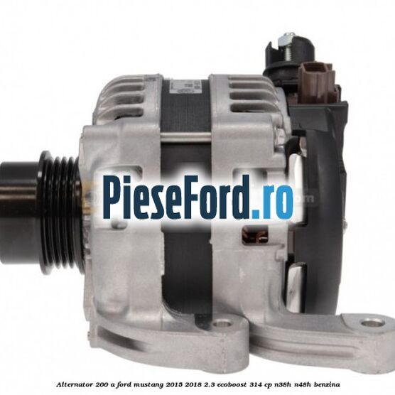 Alternator 200 A Ford Mustang 2015-2018 2.3 EcoBoost 314 cp N38H, N48H benzina