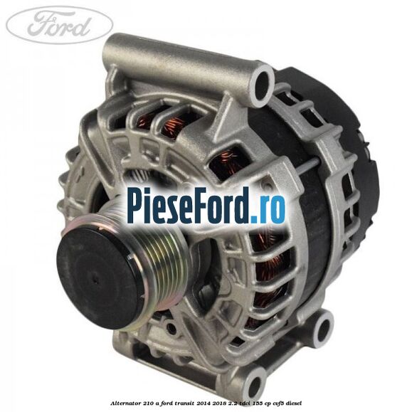 Alternator 210 A Ford Transit 2014-2018 2.2 TDCi 155 cp CVF5 diesel