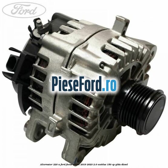 Alternator 220 A Ford Focus Active 2019-2023 2.0 EcoBlue 150 cp YLDA diesel