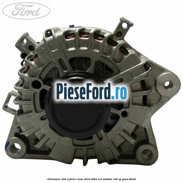 Alternator 220 A Ford S-Max 2015-2023 2.0 EcoBlue 120 cp YNCA diesel