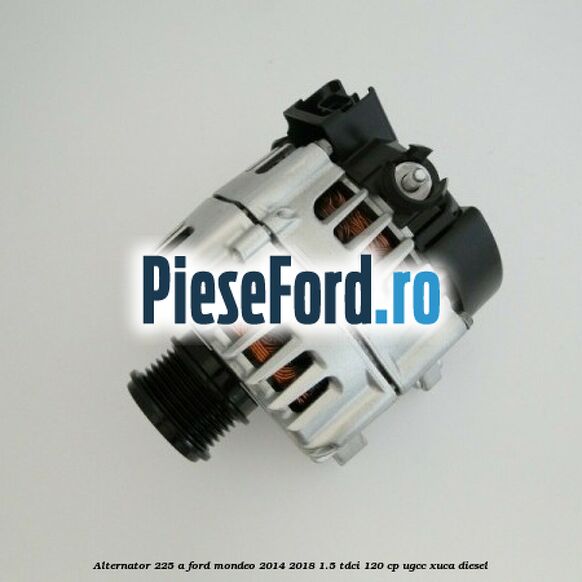 Alternator 225 A Ford Mondeo 2014-2018 1.5 TDCi 120 cp UGCC, XUCA diesel