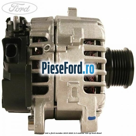 Alternator 240 A Ford Mondeo 2019-2023 2.0 EcoBlue 120 cp BCCD diesel