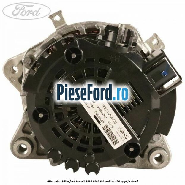 Alternator 240 A Ford Transit 2019-2023 2.0 EcoBlue 150 cp P0FA diesel