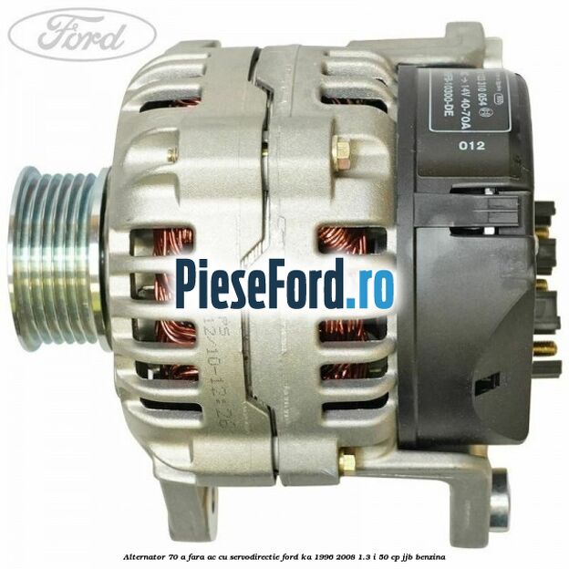 Alternator 70 A fara AC cu servodirectie Ford Ka 1996-2008 1.3 i 50 cp JJB benzina