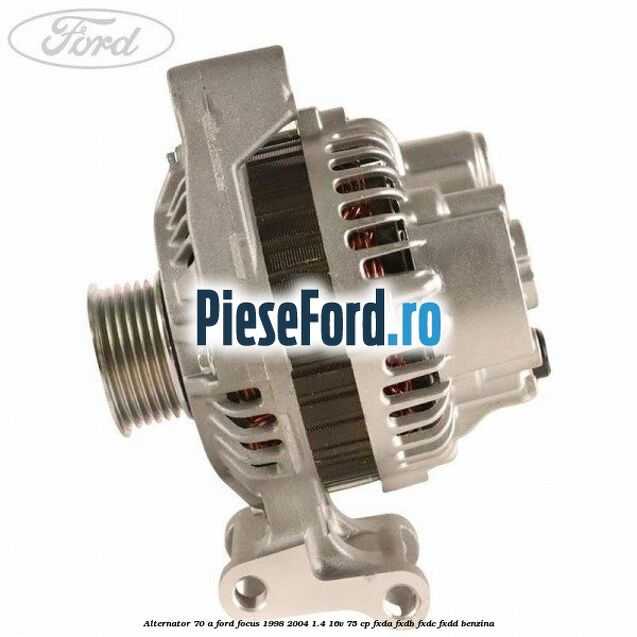 Alternator 70 A Ford Focus 1998-2004 1.4 16V 75 cp FXDA, FXDB, FXDC, FXDD benzina
