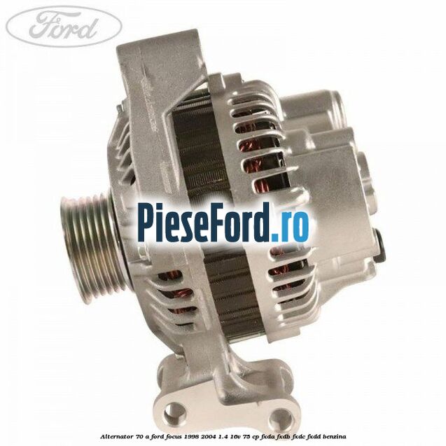 Alternator 70 A Ford Focus 1998-2004 1.4 16V 75 cp FXDA, FXDB, FXDC, FXDD benzina