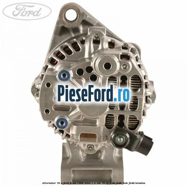 Alternator 70 A Ford Focus 1998-2004 1.4 16V 75 cp FXDA, FXDB, FXDC, FXDD benzina
