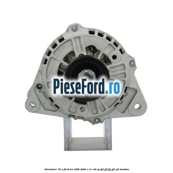 Alternator 70 A Ford Ka 1996-2008 1.3 i 49 cp JJD, JJF, JJG, JJH, JJL benzina