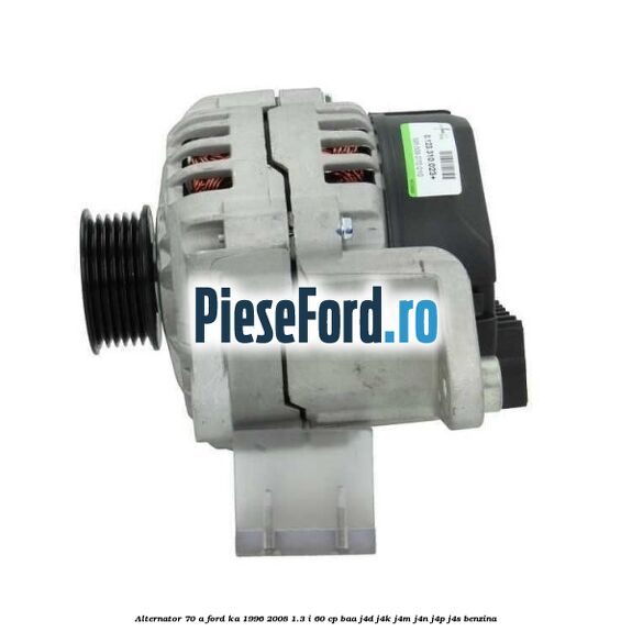 Alternator 70 A Ford Ka 1996-2008 1.3 i 60 cp BAA, J4D, J4K, J4M, J4N, J4P, J4S benzina