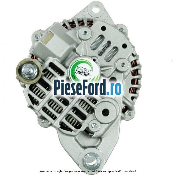 Alternator 70 A Ford Ranger 2006-2012 3.0 TDCi 4x4 156 cp MD30DITC, WEC diesel
