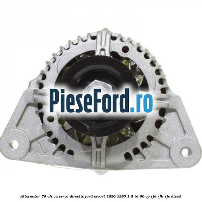 Alternator 70 AH, cu servo-directie Ford Escort 1990-1995 1.8 TD 90 cp RFD, RFK, RFS diesel