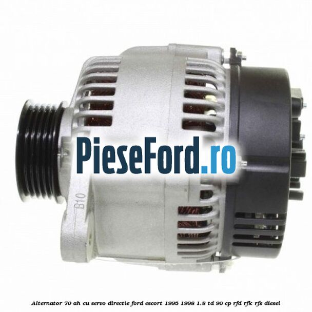 Alternator 70 AH, cu servo-directie Ford Escort 1995-1998 1.8 TD 90 cp RFD, RFK, RFS diesel