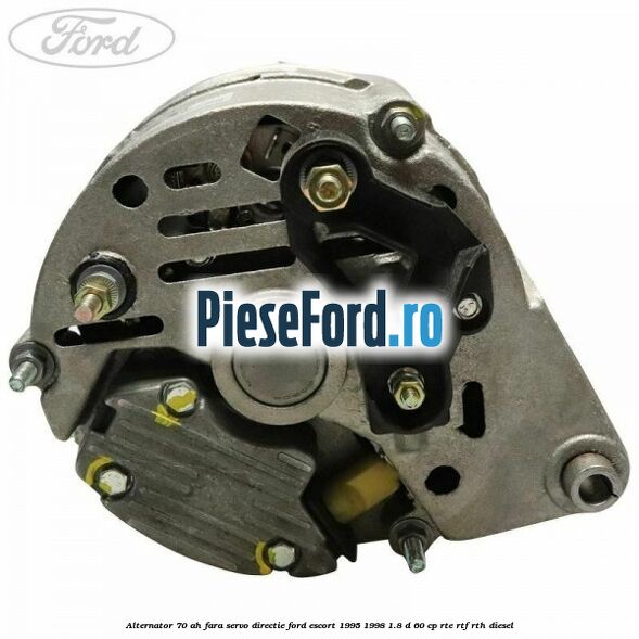 Alternator 70 AH, fara servo-directie Ford Escort 1995-1998 1.8 D 60 cp RTE, RTF, RTH diesel